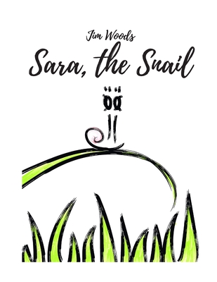 Sara, The Snail: Sara Learns Respect - Woods, Jim
