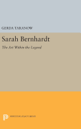 Sarah Bernhardt: The Art Within the Legend