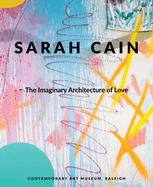 Sarah Cain: The Imaginary Architecture of Love
