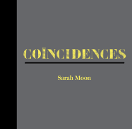 Sarah Moon: Coincidences (CL)
