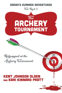 Sarah's Summer Adventures Teen Book 3 the Archery Tournament: Kidnapped at the Archery Tournament