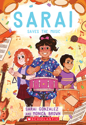 Sarai Saves the Music (Sarai #3): Volume 3 - Gonzalez, Sarai, and Brown, Monica