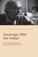 Saramago After the Nobel: Contemporary Readings of Jos Saramago's Late Works