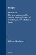 Sarapis: Studien Zur berlieferungsgeschichte, Den Erscheinungsformen Und Wandlungen Der Gestalt Eines Gottes