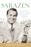 Sarazen: The Story of a Golfing Legend and His Epic Moment