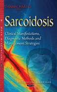 Sarcoidosis: Clinical Manifestations, Diagnostic Methods & Management Strategies