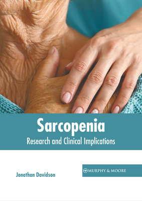 Sarcopenia: Research and Clinical Implications - Davidson, Jonathan (Editor)