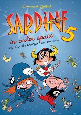 Sardine in Outer Space 5: My Cousin Manga and Other Stories - Guibert, Emmanuel
