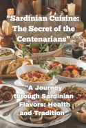 "Sardinian Cuisine: The Secret of the Centenarians" "A Journey through Sardinian Flavors: Health and Tradition"