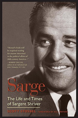 Sarge: The Life and Times of Sargent Shriver - Stossel, Scott