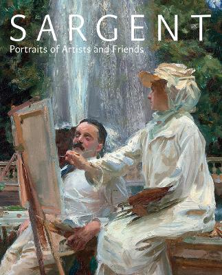 Sargent: Portraits of Artists and Friends - Ormond, Richard