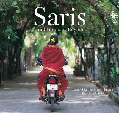 Saris: Tradition and Beyond - Chishti, Rta Kapur, and Singh, Martand (Editor)
