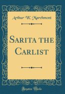 Sarita the Carlist (Classic Reprint)