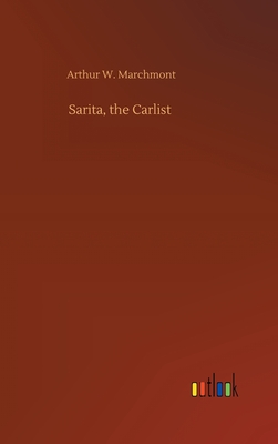 Sarita, the Carlist - Marchmont, Arthur W