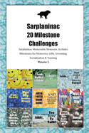 Sarplaninac 20 Milestone Challenges Sarplaninac Memorable Moments. Includes Milestones for Memories, Gifts, Grooming, Socialization & Training Volume 2
