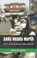 SARS Heads North: Life in China during the SARS outbreak