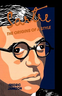 Sartre: Origins of a Style - Jameson, Fredric, Professor
