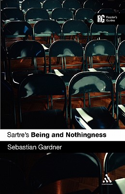 Sartre's 'Being and Nothingness': A Reader's Guide - Gardner, Sebastian