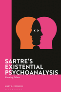 Sartre's Existential Psychoanalysis: Knowing Others