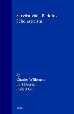 Sarvastivada Buddhist Scholasticism - Willemen, Charles, and Dessein, Bart, and Cox, Collett