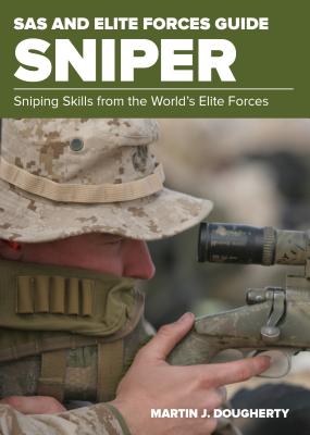 SAS and Elite Forces Guide Sniper: Sniping Skills from the World's Elite Forces - Dougherty, Martin