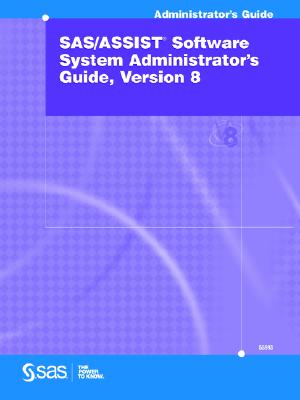 SAS/Assist (R) Software System Administrator's Guide, Version 8 - SAS Publishing, Publishing (Creator), and Sas Institute