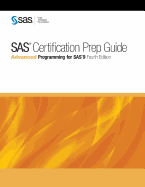 SAS Certification Prep Guide: Advanced Programming for SAS 9, Fourth Edition