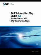 SAS Information Map Studio 4.2: Getting Started with SAS Information Maps