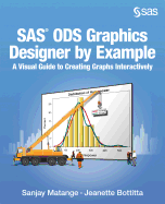 SAS ODS Graphics Designer by Example: A Visual Guide to Creating Graphs Interactively (Hardcover edition)