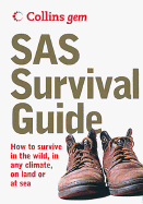 SAS Survival Guide: How to Survive in the Wild, in Any Climate, on Land or at Sea