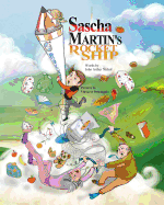 Sascha Martin's Rocket-Ship: Fully Illustrated in Colour. the First Disastrous Adventure of Sascha Martin, the Eight Year Old Inventor Who Brings New Meaning, and Catastrophe, to Show and Tell. a Book Designed to Be Read Aloud, with Pictures and Verse...