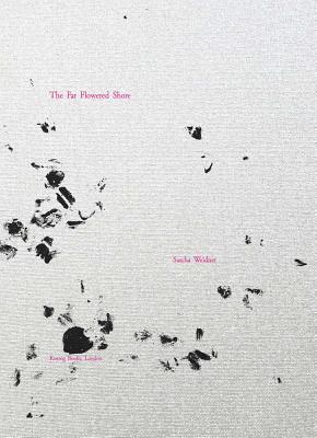 Sascha Weidner: The Far Flowered Shore - Weidner, Sascha (Artist), and Berkson, Bill, and Ezawa, Kota