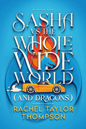 Sash vs the Whole Wide World (and Dragons)