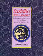 Sashiko and Beyond: Techniques for Quilting in the Japanese Style - Takano, Saikoh