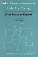 Saskatchewan's Communities in the 21st Century: From Places to Regions