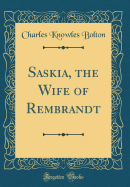 Saskia, the Wife of Rembrandt (Classic Reprint)