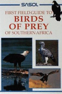 Sasol Birds of Prey of Southern Africa: A First Field Guide