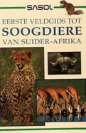 Sasol Eerste Veldgids tot Soogdiere van Suider-Afrika