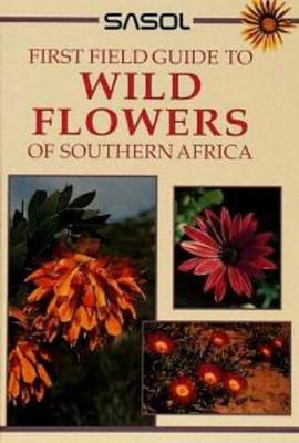 Sasol First Field Guide to Wild Flowers of Southern Africa - Manning, John
