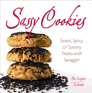 Sassy Cookies: Sweet, Spicy, & Savory Treats with Swagger