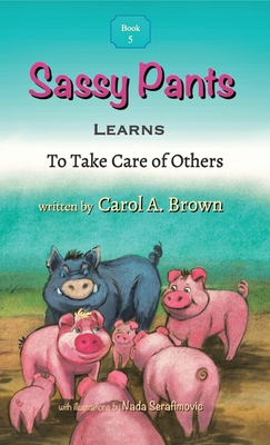 Sassy Pants LEARNS To Take Care Of Others - Brown, Carol A