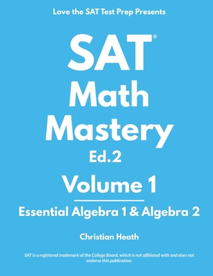 SAT Math Mastery: Essential Algebra 1 & Algebra 2 - Heath, Christian