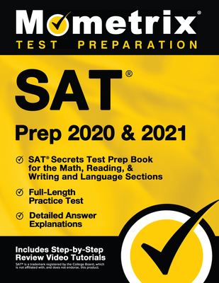 SAT Prep 2020 and 2021 - SAT Secrets Test Prep Book for the Math, Reading, & Writing and Language Sections, Full-Length Practice Test, Detailed Answer Explanations: [Includes Step-By-Step Review Video Tutorials] - Mometrix College Admissions Test Team (Editor)