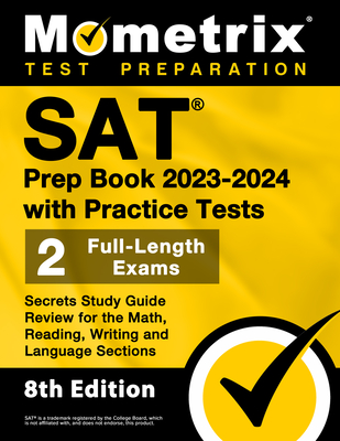 SAT Prep Book 2023-2024 with Practice Tests - 2 Full-Length Exams, Secrets Study Guide Review for the Math, Reading, Writing and Language Sections: [8th Edition] - Bowling, Matthew (Editor)