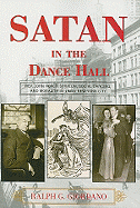 Satan in the Dance Hall: Rev. John Roach Straton, Social Dancing, and Morality in 1920s New York City