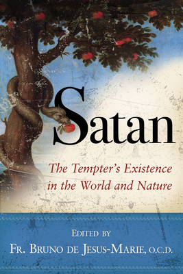 Satan: The Tempter's Existence in the World and Nature - de Jesus-Marie, Bruno, Fr.