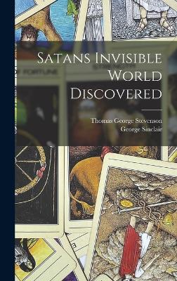 Satans Invisible World Discovered - Stevenson, Thomas George, and Sinclair, George