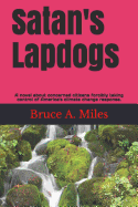 Satan's Lapdogs: A novel about concerned citizens forcibly taking control of America's climate change policies.