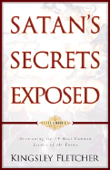 Satan's Secrets Exposed: Overcoming the 14 Most Common Tactics of the Enemy