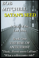 SATAN'S SEED An End Times Supernatural Thriller: A Story of the Last Days